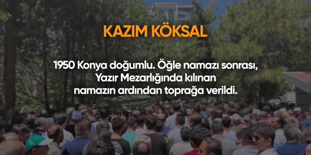 Konya'da bugün hayatını kaybedenler | 25 Haziran 2024 10